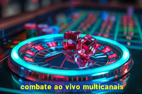 combate ao vivo multicanais